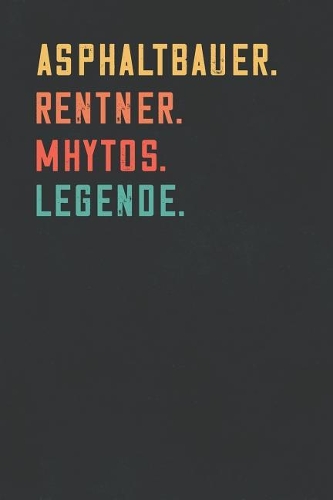 Asphaltbauer. Rentner. Mhytos. Legende.