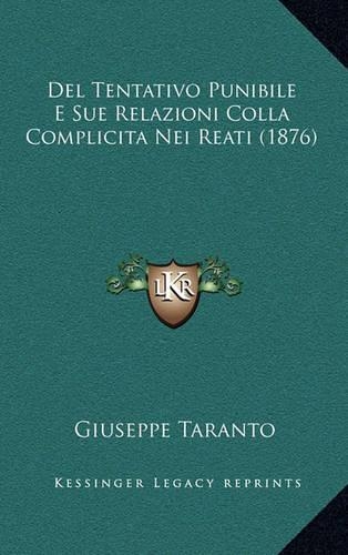 Del Tentativo Punibile E Sue Relazioni Colla Complicita Nei Reati (1876)