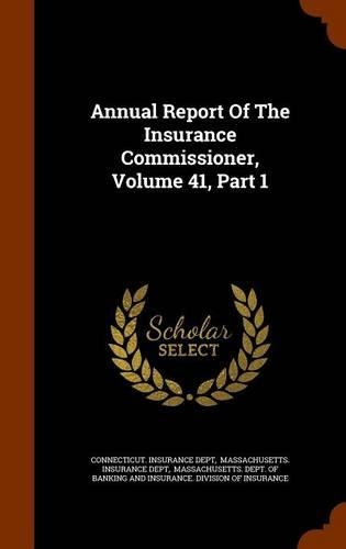 Annual Report of the Insurance Commissioner, Volume 41, Part 1