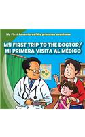 My First Trip to the Doctor / Mi Primera Visita Al Médico