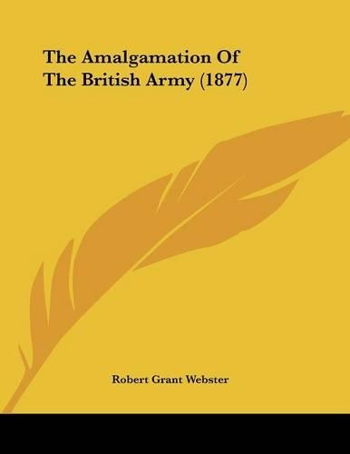The Amalgamation Of The British Army (1877)