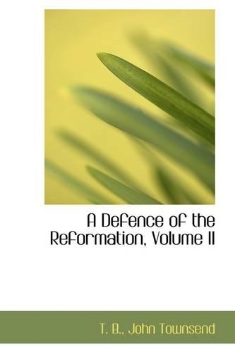 A Defence of the Reformation, Volume II