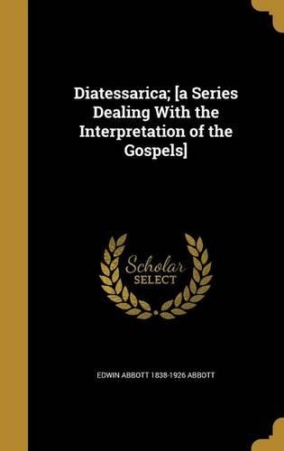 Diatessarica; [a Series Dealing With the Interpretation of the Gospels]