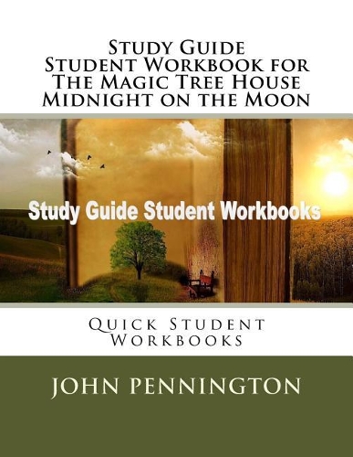 Study Guide Student Workbook for The Magic Tree House Midnight on the Moon