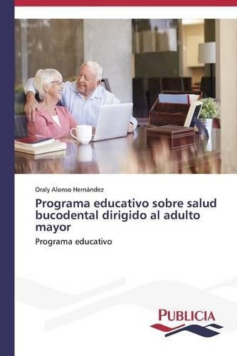 Programa educativo sobre salud bucodental dirigido al adulto mayor