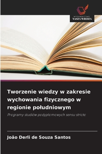 Tworzenie wiedzy w zakresie wychowania fizycznego w regionie poludniowym
