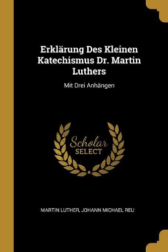 Erklärung Des Kleinen Katechismus Dr. Martin Luthers
