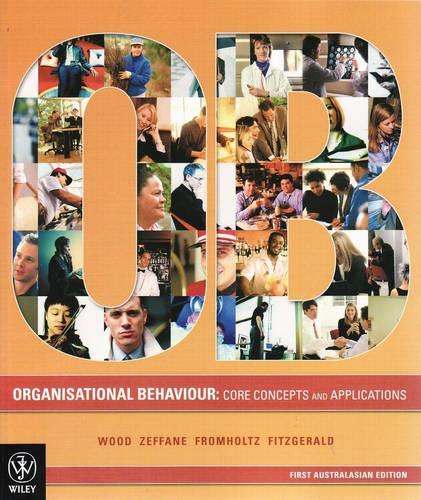 Organisational Behaviour - Core Concepts and Applications + Summers/ Communication Skills Handbook 2E
