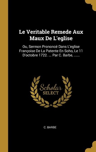 Le Veritable Remede Aux Maux De L'eglise