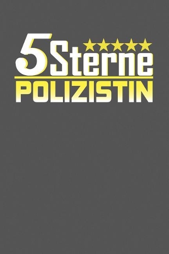 5 Sterne Polizistin: Punktiertes Notizbuch mit 120 Seiten zum festhalten für Eintragungen aller Art