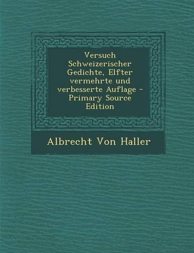 Versuch Schweizerischer Gedichte, Elfter Vermehrte Und Verbesserte Auflage