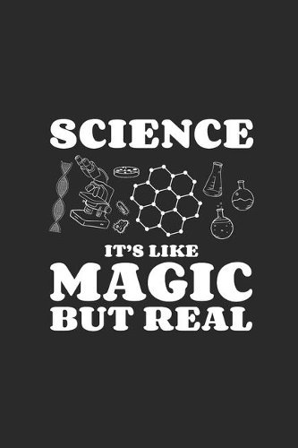 Science It's Like Magic But Real