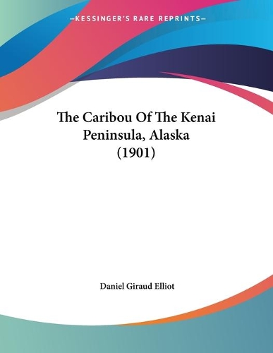The Caribou Of The Kenai Peninsula, Alaska (1901)