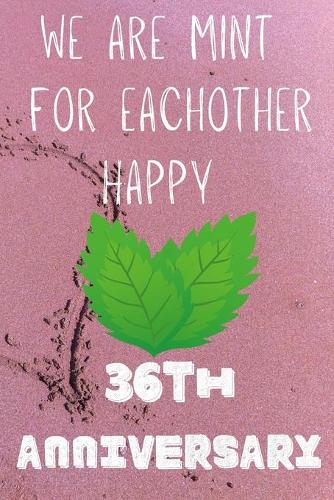 We Are Mint For Eachother Happy 36th Anniversary