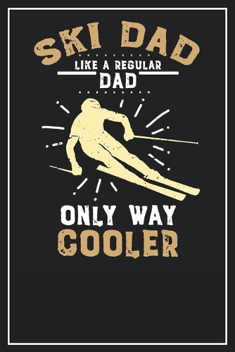 Ski Dad Like regular dad only way cooler