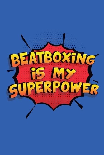 Beatboxing Is My Superpower