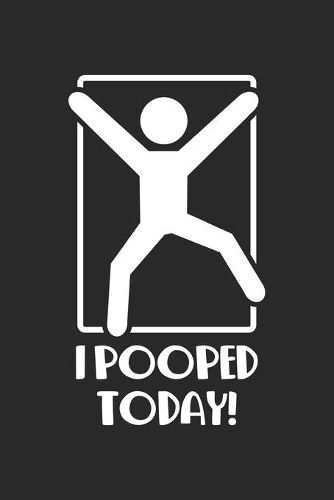 I Pooped Today!