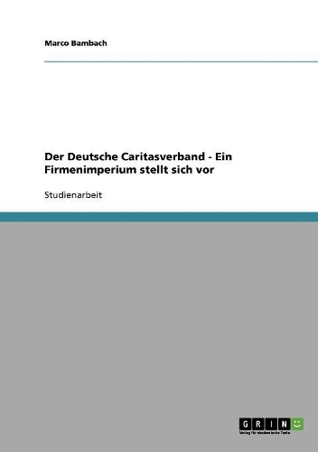 Der Deutsche Caritasverband - Ein Firmenimperium stellt sich vor
