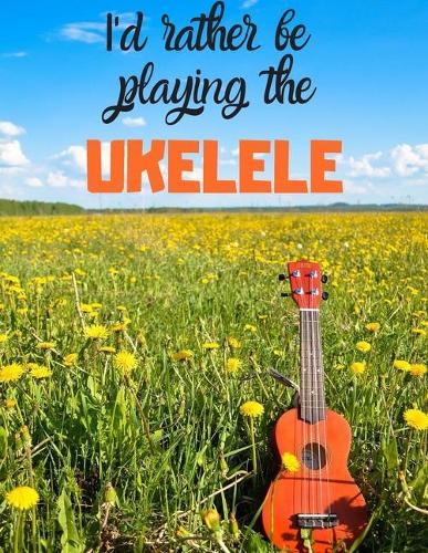 I'd rather be playing the UKELELE