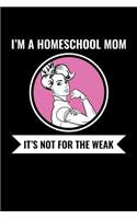 I'm a Homeschool Mom It's Not for the Weak