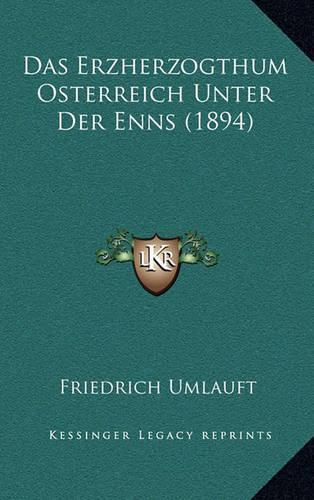 Das Erzherzogthum Osterreich Unter Der Enns (1894)