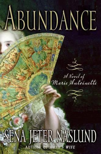 Abundance: A Novel of Marie Antoinette