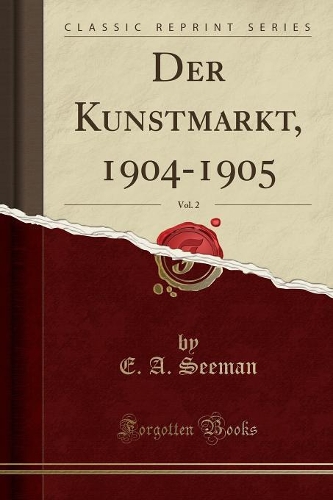 Der Kunstmarkt, 1904-1905, Vol. 2 (Classic Reprint)