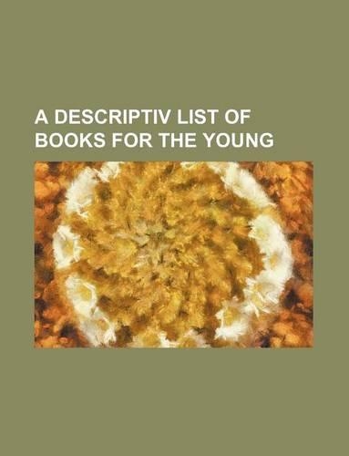 A Descriptiv List of Books for the Young