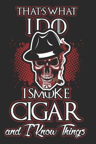 That's What I Do, I Smoke Cigar and Know Things