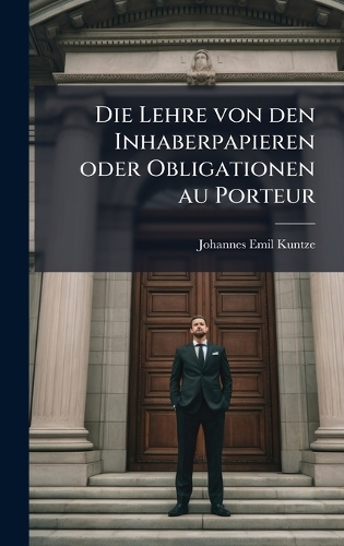 Die Lehre von den Inhaberpapieren oder Obligationen au Porteur