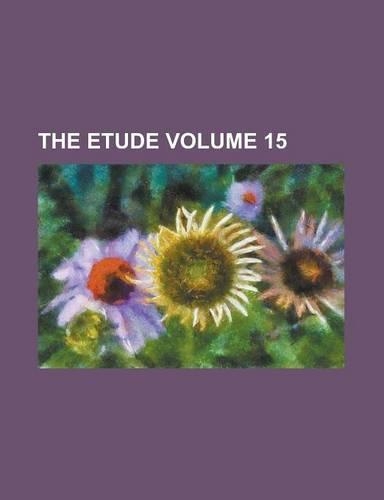 The Etude Volume 15