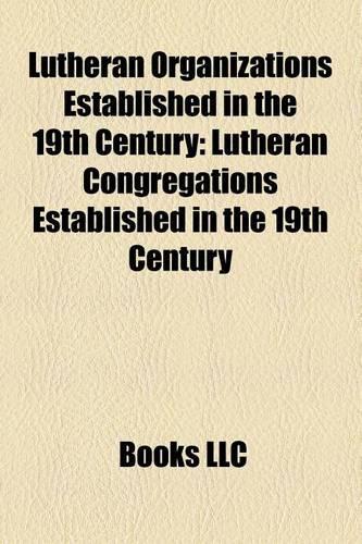 Lutheran Organizations Established in the 19th Century
