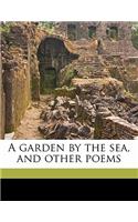 A Garden by the Sea, and Other Poems