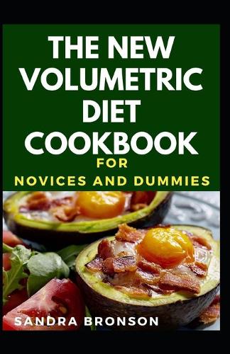 The New Volumetric Diet Cookbook For Novices And Dummies