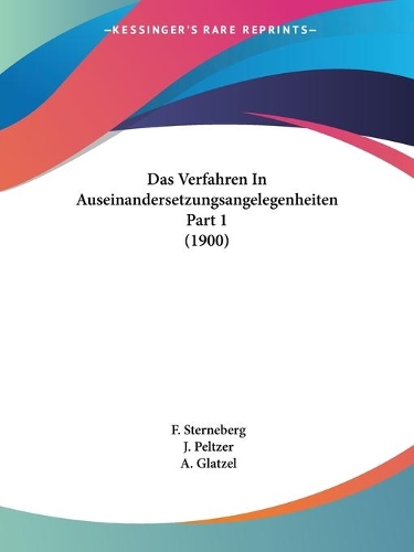 Das Verfahren In Auseinandersetzungsangelegenheiten Part 1 (1900)