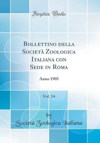 Bollettino Della Società Zoologica Italiana Con Sede in Roma, Vol. 14