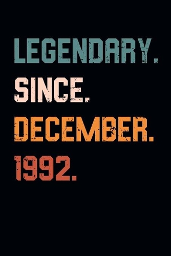 Blank Lined Journal, Notebook, Diary, Planner - Legendary Since December 1992 - 27th Birthday Gift For 27 Years Old Men and Women born in December
