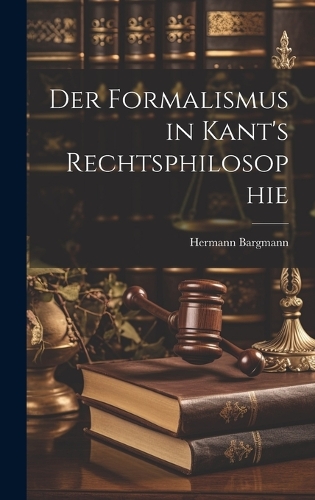 Der Formalismus in Kant's Rechtsphilosophie