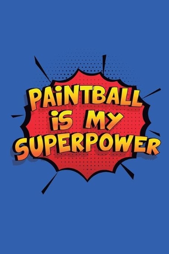 Paintball Is My Superpower