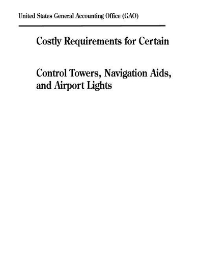 Costly Requirements for Certain Control Towers, Navigation Aids, and Airport Lights