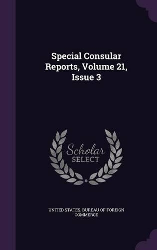 Special Consular Reports, Volume 21, Issue 3