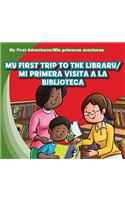 My First Trip to the Library / Mi Primera Visita a la Biblioteca