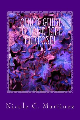Quick Steps To Your Life Purpose!