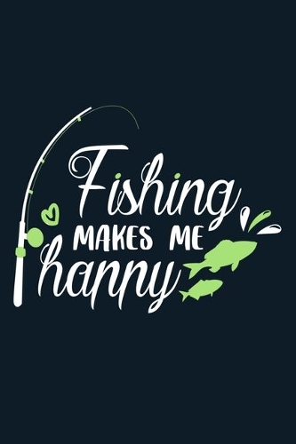 Fishing Makes Me Happy