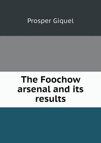 The Foochow arsenal and its results