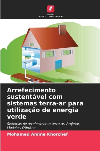 Arrefecimento sustentável com sistemas terra-ar para utilização de energia verde