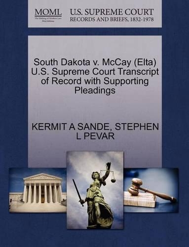 South Dakota V. McCay (Elta) U.S. Supreme Court Transcript of Record with Supporting Pleadings