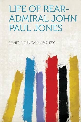 Life of Rear-Admiral John Paul Jones