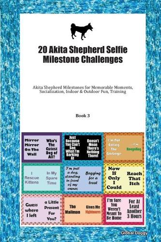 20 Akita Shepherd Selfie Milestone Challenges