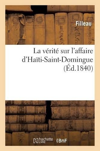 La Vérité Sur l'Affaire d'Haïti-Saint-Domingue